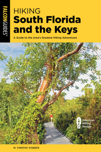 Hiking South Florida and the Keys: A Guide to the Area's Greatest Hiking Adventures (Regional Hiking Series) book cover by M. Timothy O'Keefe