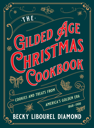 Gilded Age Christmas Cookbook: Cookies and Treats from America's Golden Era book cover by Becky  Libourel Diamond