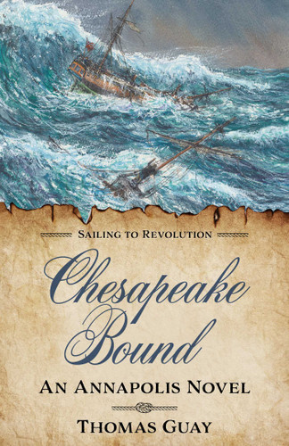 Chesapeake Bound: An Annapolis Novel (Sailing to Revolution) book cover by Thomas Guay