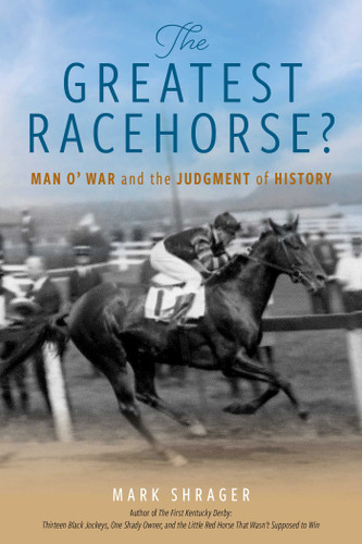 The Greatest Racehorse?: Man O' War and the Judgment of History book cover by Mark Shrager