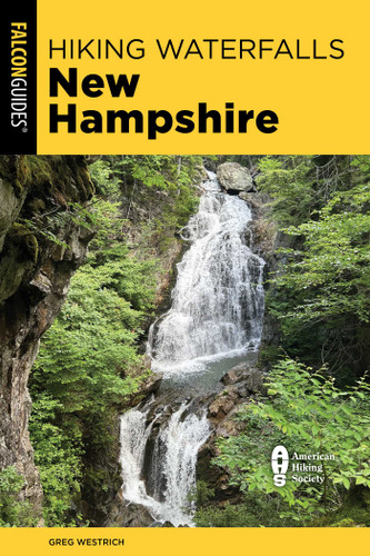 Hiking Waterfalls New Hampshire: A Guide to the State's Best Waterfall Hikes (Hiking Waterfalls) book cover by Greg Westrich