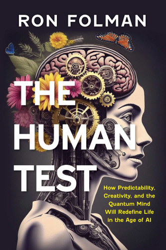 Human Test: How Predictability, Creativity, and the Quantum Mind will Redefine Life in the Age of AI book cover by Ron Folman