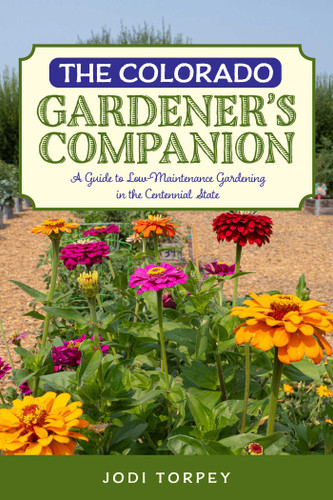 The Colorado Gardener's Companion: A Guide to Low-Maintenance Gardening in the Centennial State book cover by Jodi Torpey