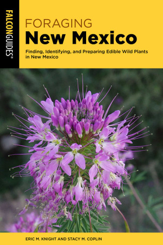 Foraging New Mexico: Finding, Identifying, and Preparing Edible Wild Plants in New Mexico (Foraging Series) book cover by Eric M. Knight and Stacy M. Coplin