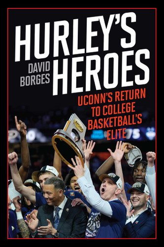 Hurley's Heroes: UConn's Return to College Basketball's Elite book cover by David Borges