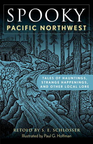 Spooky Pacific Northwest: Tales of Hauntings, Strange Happenings, and Other Local Lore (Spooky) book cover by S. E. Schlosser