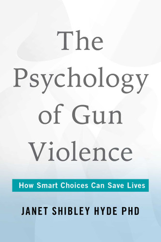 Psychology of Gun Violence: How Smart Choices Can Save Lives book cover by Janet Shibley Hyde