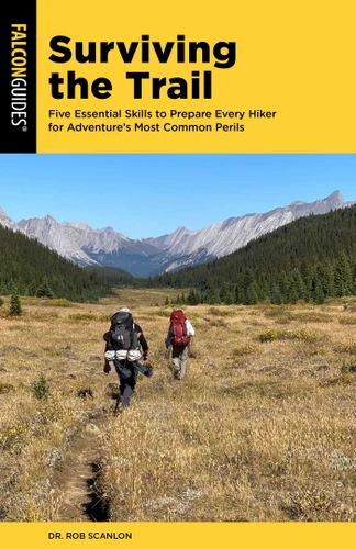 Surviving the Trail: Five Essential Skills to Prepare Every Hiker for Adventure's Most Common Perils book cover by Rob Scanlon