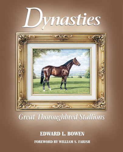 Dynasties: Great Thoroughbred Stallions book cover by Edward L. Bowen
