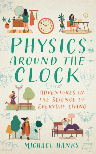 Physics Around the Clock: Adventures in the Science of Everyday Living book cover by Michael Banks