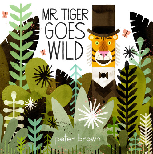 Mr. Tiger Goes Wild book cover by Peter Brown