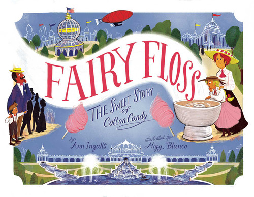 Fairy Floss: The Sweet Story of Cotton Candy book cover by Ann Ingalls