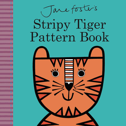 Jane Foster's Stripy Tiger Pattern Book (Jane Foster Books) book cover by Jane Foster