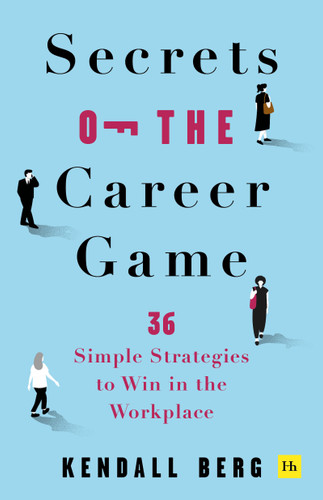 Secrets of the Career Game: 36 simple strategies to win in the workplace book cover by Kendall Berg