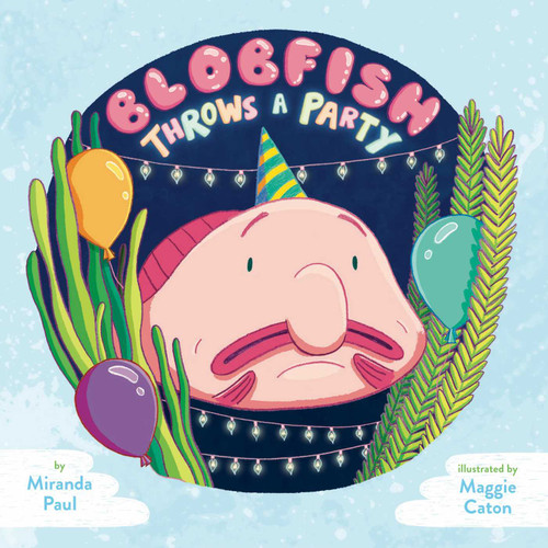 Blobfish Throws a Party book cover by Miranda Paul