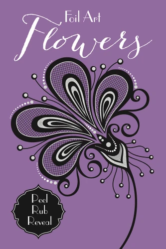 Foil Art: Flowers (Foil Art) book cover by Little Bee Books