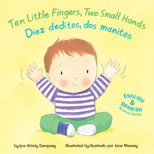 Ten Little Fingers, Two Small Hands/Diez deditos, dos manita book cover by Kristy Dempsey