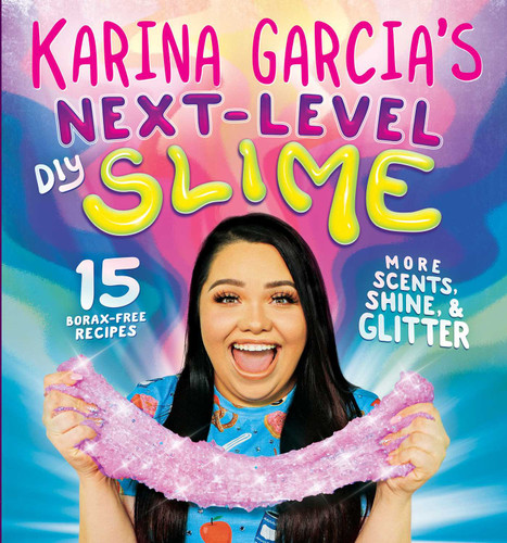 Karina Garcia's Next-Level DIY Slime book cover by Karina Garcia