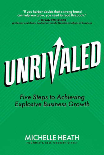 Unrivaled: Five Steps to Achieving Explosive Business Growth [Hardcover]