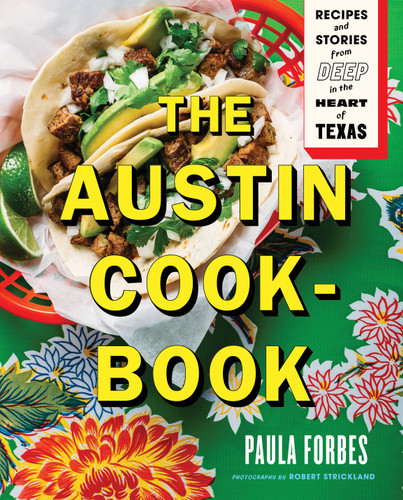 The Austin Cookbook: Recipes and Stories from Deep in the Heart of Texas book cover by Paula Forbes
