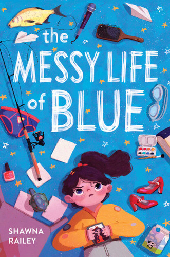 The Messy Life of Blue book cover by Shawna Railey