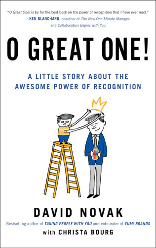 O Great One!: A Little Story About the Awesome Power of Recognition book cover by David Novak