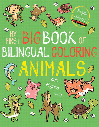 My First Big Book of Bilingual Coloring Animals: Spanish (My First Big Book of Coloring) book cover by Little Bee Books