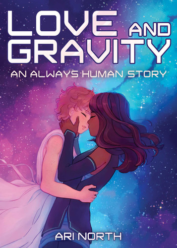 Love and Gravity: A Graphic Novel (Always Human, #2) (Always Human) book cover by Ari North