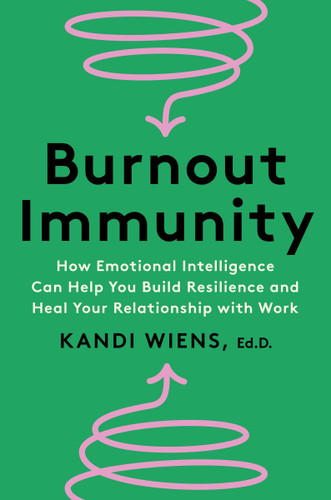 Burnout Immunity: How Emotional Intelligence Can Help You Build Resilience and Heal Your Relationship with Work book cover by Kandi Wiens