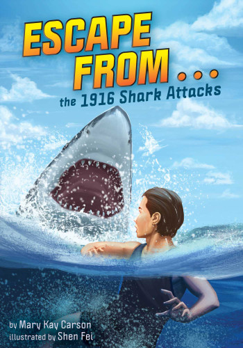 Escape from . . . the 1916 Shark Attacks (Escape From . . .) book cover by Mary Kay Carson