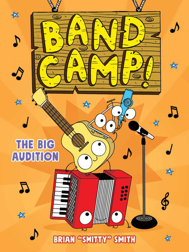Band Camp! 4: The Big Audition (Band Camp! #4)(A Little Bee Graphic Novel Series for Kids) (Band Camp) book cover by Brian "Smitty" Smith