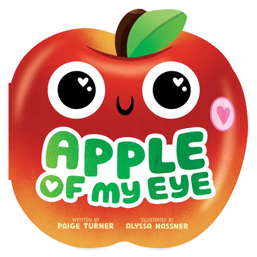 Apple of My Eye (A Shaped Novelty Board Book for Toddlers) (Funny Foodie Friends) book cover by Paige Turner