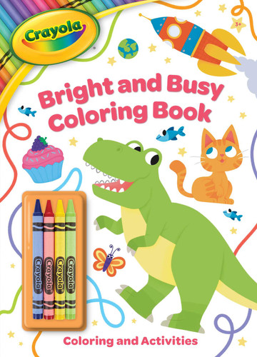 Crayola: Bright and Busy Coloring Book: Includes 4 Crayola Crayons (A Crayola Coloring Activity Book with Crayons for Kids) (Crayola/BuzzPop) book cover by BuzzPop