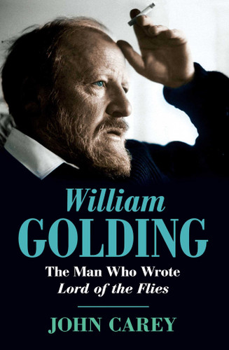 William Golding: The Man Who Wrote Lord of the Flies book cover by John Carey