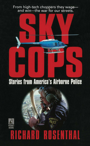 SKY COPS: STORIES FROM AMERICA'S AIRBORNE POLICE book cover by Richard Rosenthal