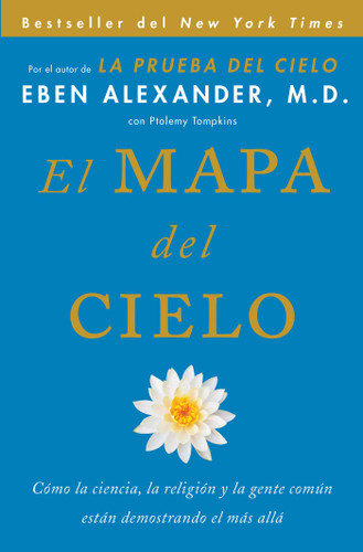 El Mapa del cielo: Cómo la ciencia, la religión y la gente común están demostrando el más allá book cover by Eben Alexander