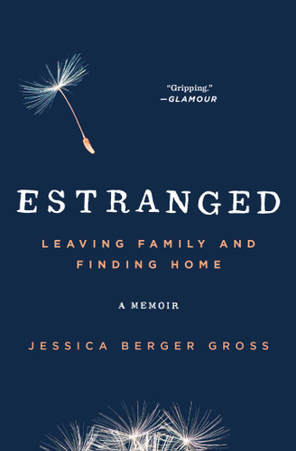 Estranged: Leaving Family and Finding Home book cover by Jessica Berger Gross