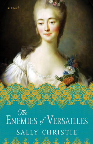 The Enemies of Versailles: A Novel (The Mistresses of Versailles Trilogy) book cover by Sally Christie