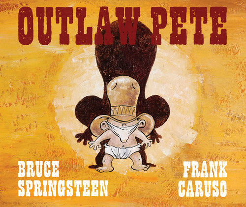 Outlaw Pete book cover by Bruce Springsteen, Frank Caruso
