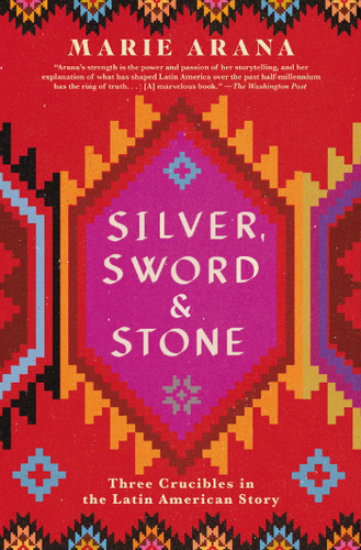 Silver, Sword, and Stone: Three Crucibles in the Latin American Story book cover by Marie Arana