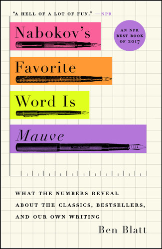 Nabokov's Favorite Word Is Mauve: What the Numbers Reveal About the Classics, Bestsellers, and Our Own Writing book cover by Ben Blatt