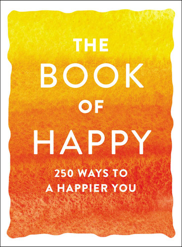 The Book of Happy: 250 Ways to a Happier You (Book of Series) book cover by Adams Media