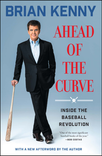 Ahead of the Curve: Inside the Baseball Revolution book cover by Brian Kenny