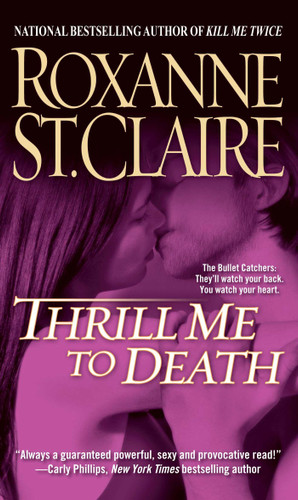Thrill Me to Death (The Bullet Catchers) book cover by Roxanne St. Claire