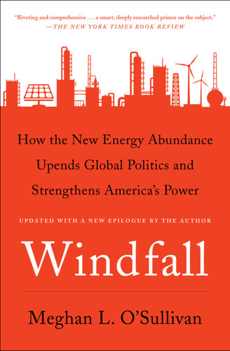 Windfall: How the New Energy Abundance Upends Global Politics and Strengthens America's Power book cover by Meghan L. O'Sullivan