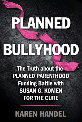 Planned Bullyhood: The Truth Behind the Headlines about the Planned Parenthood Funding Battle with Susan G. Komen for the Cure book cover by Karen Handel