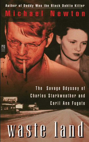 Waste Land: The Savage Odyssey Of Charles Starkweather And Caril Ann Fugate book cover by Michael Newton