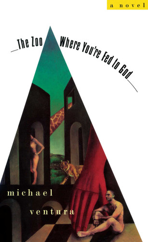 The ZOO WHERE YOU'RE FED TO GOD book cover by Michael Ventura