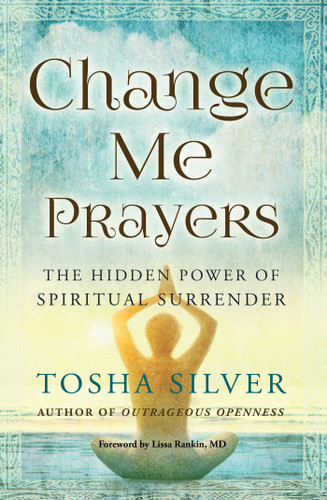 Change Me Prayers: The Hidden Power of Spiritual Surrender book cover by Tosha Silver