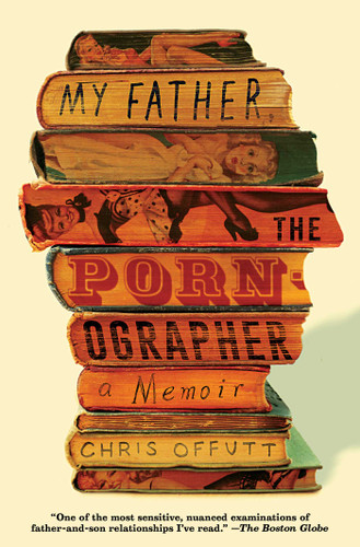 My Father, the Pornographer: A Memoir book cover by Chris Offutt